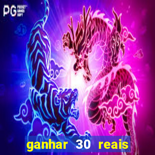 ganhar 30 reais agora no pix